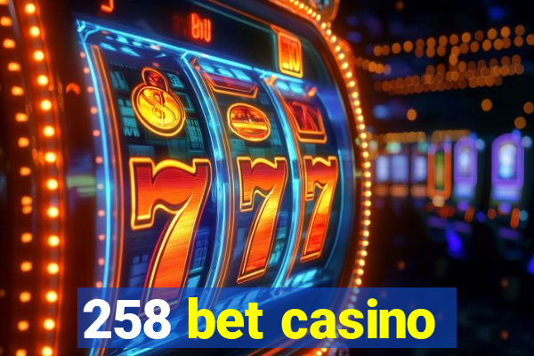 258 bet casino